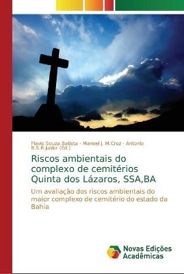 Riscos ambientais do complexo de cemitérios Quinta dos Lázaros, SSA, BA - Flavio Souza Batista, Manoel J M Cruz