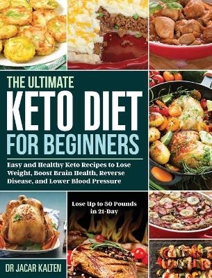 The Ultimate Keto Diet for Beginners - Dr Jacar Kalten