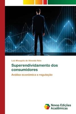 Superendividamento dos consumidores - Luiz Mesquita de Almeida Neto