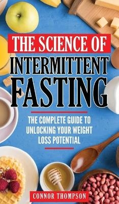 The Science Of Intermittent Fasting - Connor Thompson