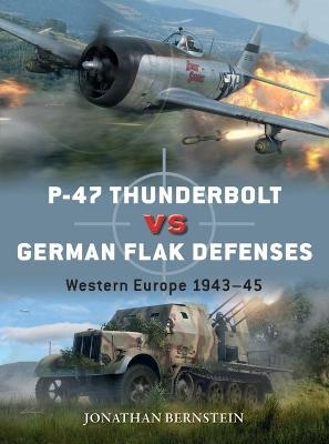 P-47 Thunderbolt vs German Flak Defenses - Jonathan Bernstein