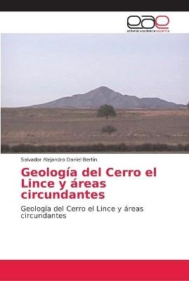 Geología del Cerro el Lince y áreas circundantes - Salvador Alejandro Daniel Bertín