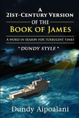 A 21st-Century Book Version of the Book of James - Dundy Aipoalani