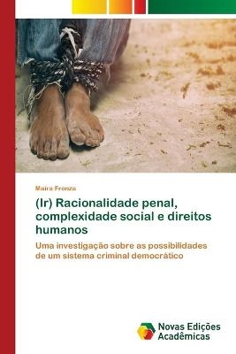 (Ir) Racionalidade penal, complexidade social e direitos humanos - Maíra Fronza