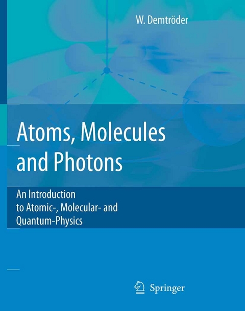 Atoms, Molecules and Photons -  Wolfgang Demtröder