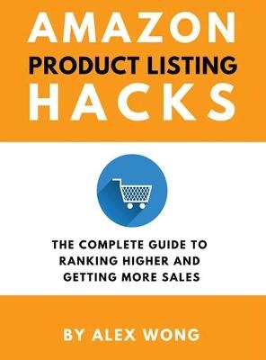 Amazon Product Listing Hacks - Alex Wong