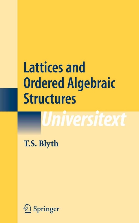 Lattices and Ordered Algebraic Structures -  T.S. Blyth