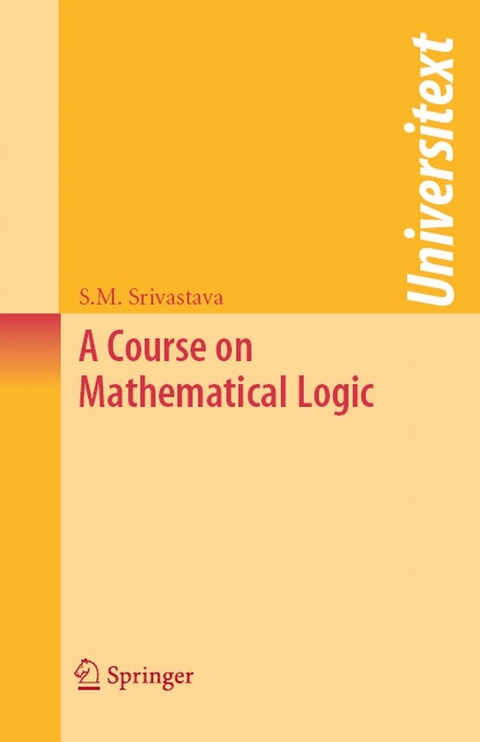 Course on Mathematical Logic -  Shashi Mohan Srivastava