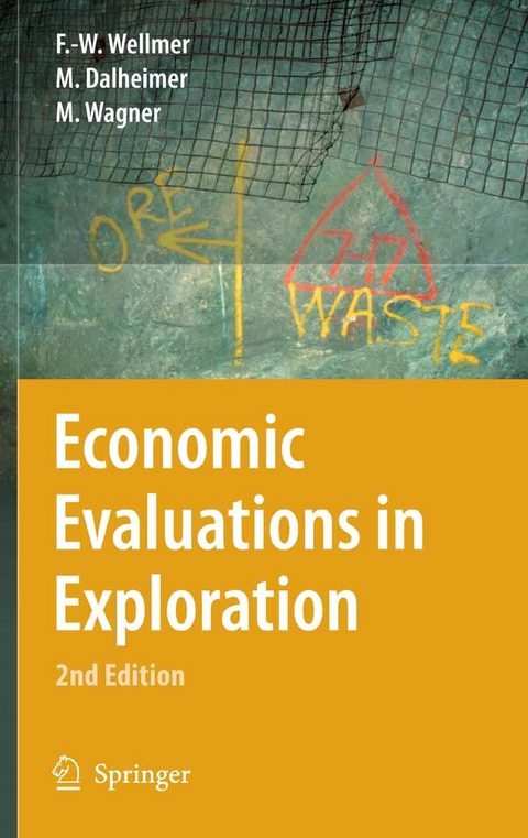 Economic Evaluations in Exploration -  Friedrich-Wilhelm Wellmer,  Manfred Dalheimer,  Markus Wagner