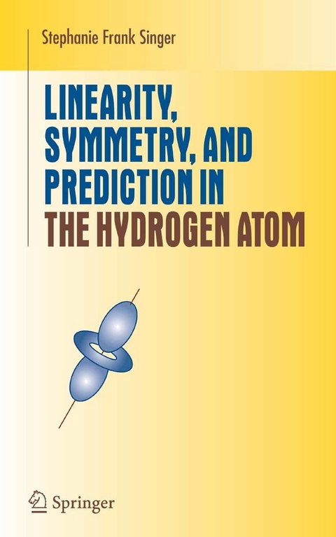 Linearity, Symmetry, and Prediction in the Hydrogen Atom -  Stephanie Frank Singer