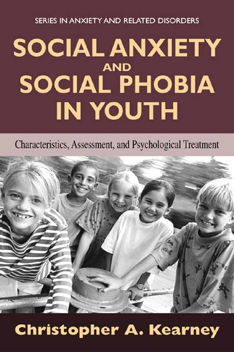 Social Anxiety and Social Phobia in Youth -  Christopher Kearney