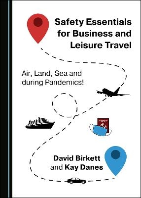 Safety Essentials for Business and Leisure Travel - David Birkett, Kay Danes