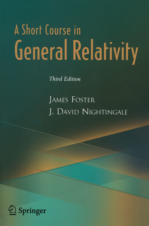 Short Course in General Relativity -  James A. Foster,  J. David Nightingale