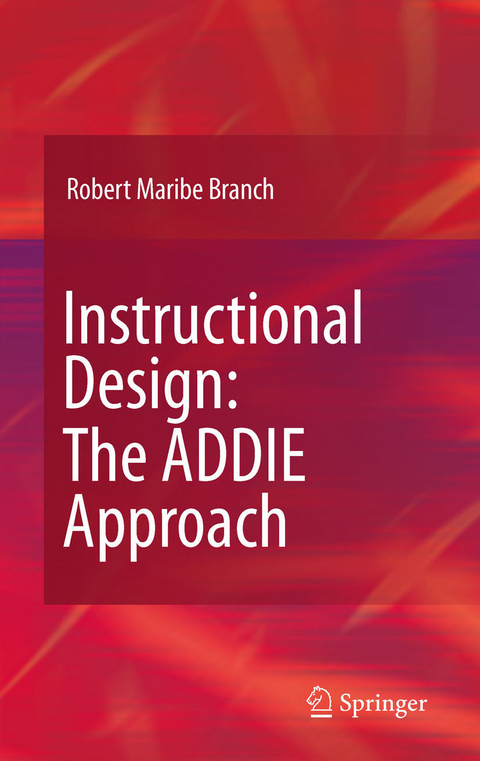 Instructional Design: The ADDIE Approach -  Robert Maribe Branch