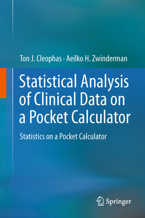 Statistical Analysis of Clinical Data on a Pocket Calculator -  Ton J. Cleophas,  Aeilko H. Zwinderman