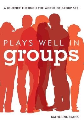 Plays Well in Groups - Katherine Frank