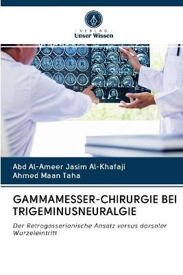 Gammamesser-Chirurgie Bei Trigeminusneuralgie - Abd Al-Ameer Jasim Al-Khafaji, Ahmed Maan Taha