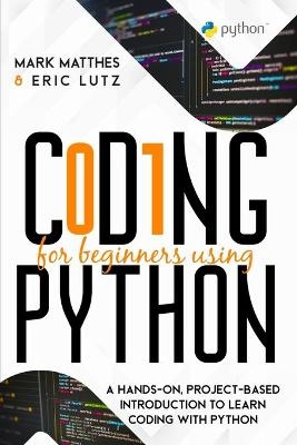 Coding for Beginners Using Python - Mark Matthes, Eric Lutz