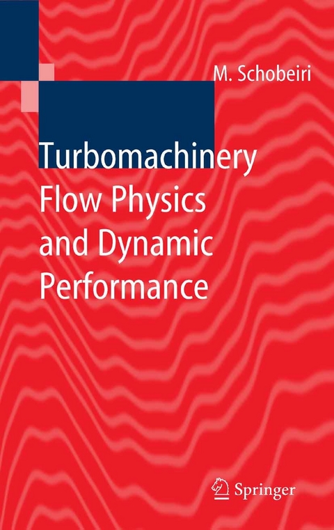 Turbomachinery Flow Physics and Dynamic Performance -  Meinhard T. Schobeiri