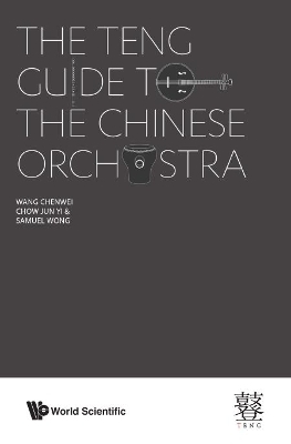 Teng Guide To The Chinese Orchestra, The - Chenwei Wang, Jun Yi Chow, Samuel Wong