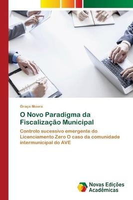 O Novo Paradigma da Fiscalização Municipal - Graça Moura