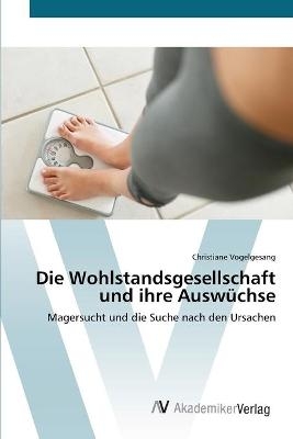 Die Wohlstandsgesellschaft und ihre AuswÃ¼chse - Christiane Vogelgesang