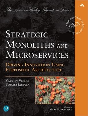 Strategic Monoliths and Microservices - Vaughn Vernon, Tomasz Jaskula