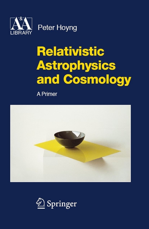 Relativistic Astrophysics and Cosmology -  Peter Hoyng