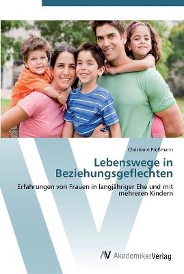 Lebenswege in Beziehungsgeflechten - Christiane PrÃ¼Ãmann