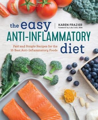 The Easy Anti Inflammatory Diet - Karen Frazier