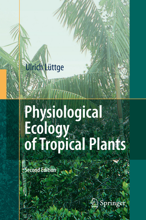 Physiological Ecology of Tropical Plants -  Ulrich Lüttge