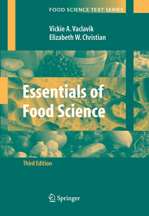 Essentials of Food Science -  Elizabeth W. Christian,  Vickie A. Vaclavik