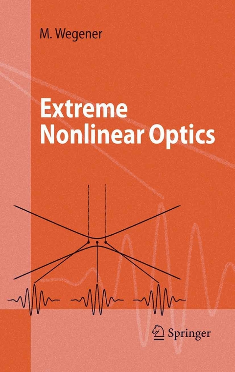 Extreme Nonlinear Optics -  Martin Wegener