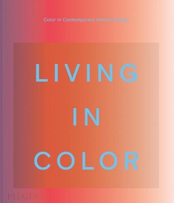Living in Color -  Phaidon Editors