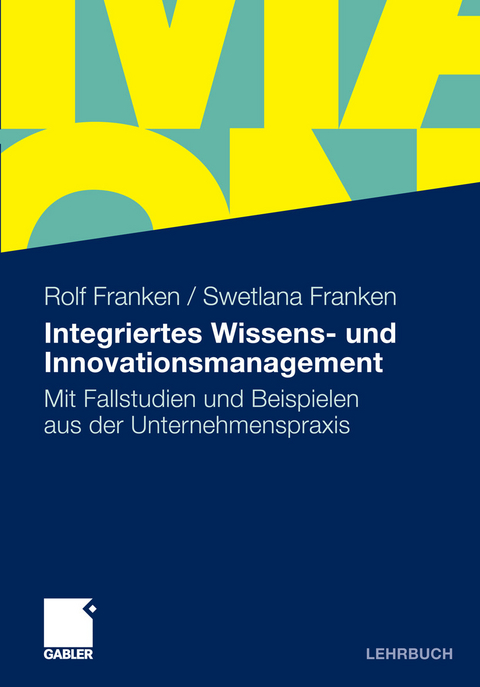 Integriertes Wissens- und Innovationsmanagement -  Rolf Franken,  Swetlana Franken
