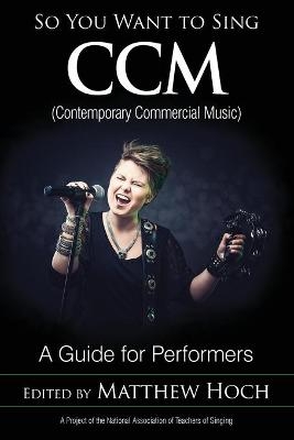 So You Want to Sing CCM (Contemporary Commercial Music) - 
