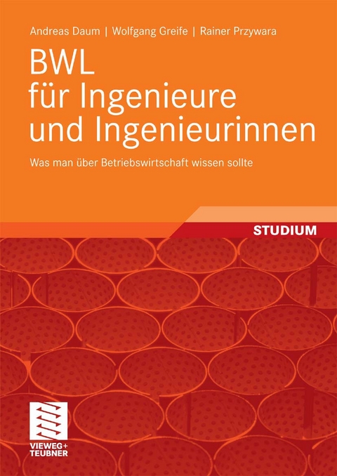 BWL für Ingenieure und Ingenieurinnen -  Andreas Daum,  Wolfgang Greife,  Rainer Przywara