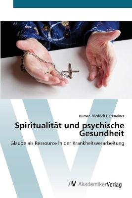 SpiritualitÃ¤t und psychische Gesundheit - Human-Friedrich Unterrainer