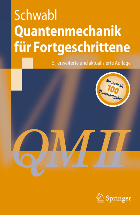 Quantenmechanik für Fortgeschrittene (QM II) -  Franz Schwabl