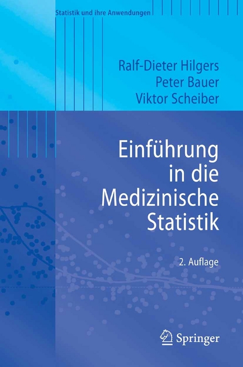 Einführung in die Medizinische Statistik -  Ralf-Dieter Hilgers,  Peter Bauer,  Viktor Scheiber,  Kai Uwe Heitmann