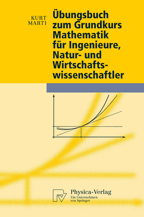 Übungsbuch zum Grundkurs Mathematik für Ingenieure, Natur- und Wirtschaftswissenschaftler -  Kurt Marti