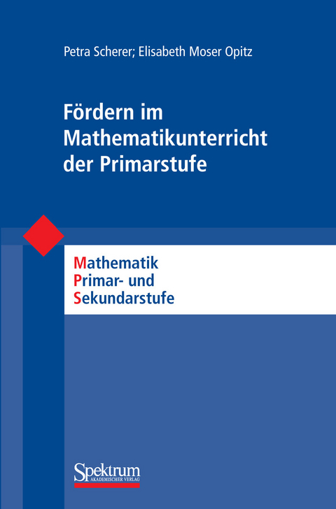 Fördern im Mathematikunterricht der Primarstufe -  Petra Scherer,  Elisabeth Moser Opitz,  Friedhelm Padberg