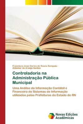 Controladoria na Administração Pública Municipal - Francisco Jean Carlos de Souza Sampaio, Aldemar de Araújo Santos