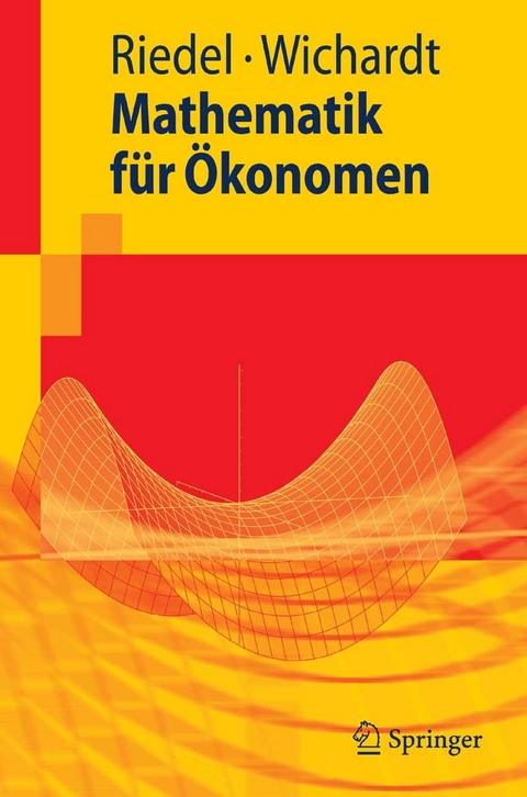 Mathematik für Ökonomen -  Frank Riedel,  Philipp C. Wichardt
