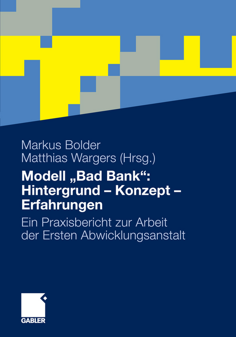 Modell „Bad Bank“: Hintergrund - Konzept - Erfahrungen - 