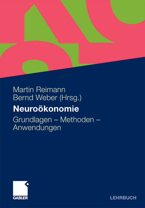 Neuroökonomie -  Martin Reimann,  Bernd Weber,  Thomas Bender,  Corinna Bürger,  Amin Derouiche,  Klaus Fließbach,  Nikos G