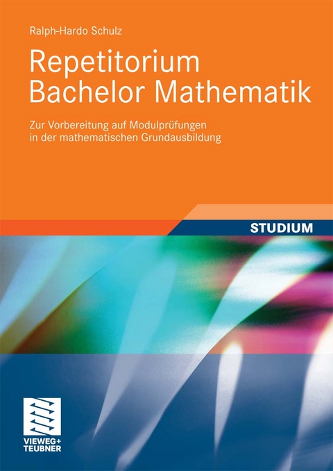 Repetitorium Bachelor Mathematik -  Ralph-Hardo Schulz
