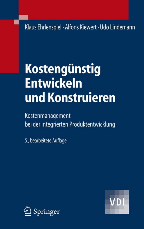 Kostengünstig Entwickeln und Konstruieren -  Klaus Ehrlenspiel,  Alfons Kiewert,  Udo Lindemann