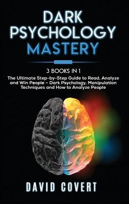 Dark Psychology Mastery - David Covert