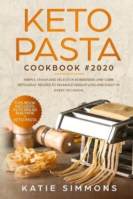 Keto Pasta Cookbook 2020 - Katie Simmons